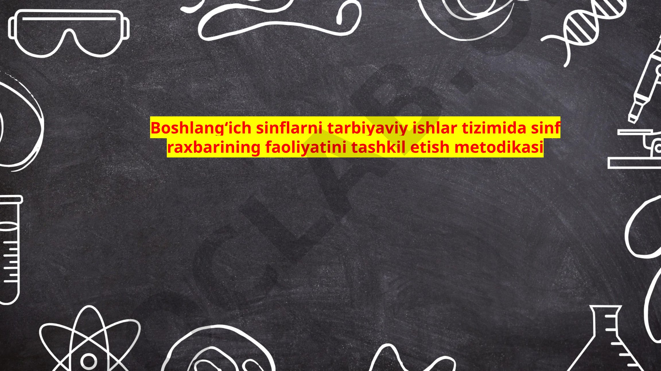 Boshlangʻich sinflarni tarbiyaviy ishlar tizimida sinf raxbarining faoliyatini tashkil etish metodikasi