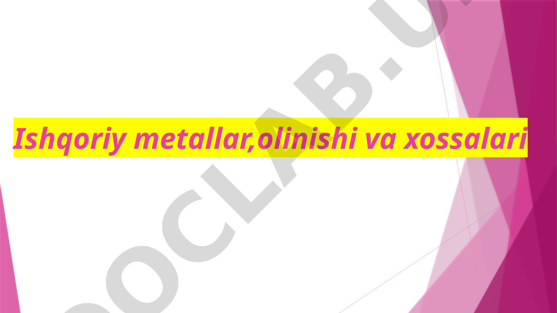 Ishqoriy metallar,olinishi va xossalari