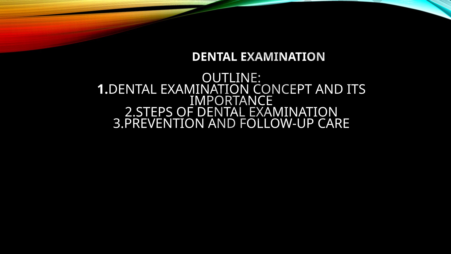Dental Examination Outline