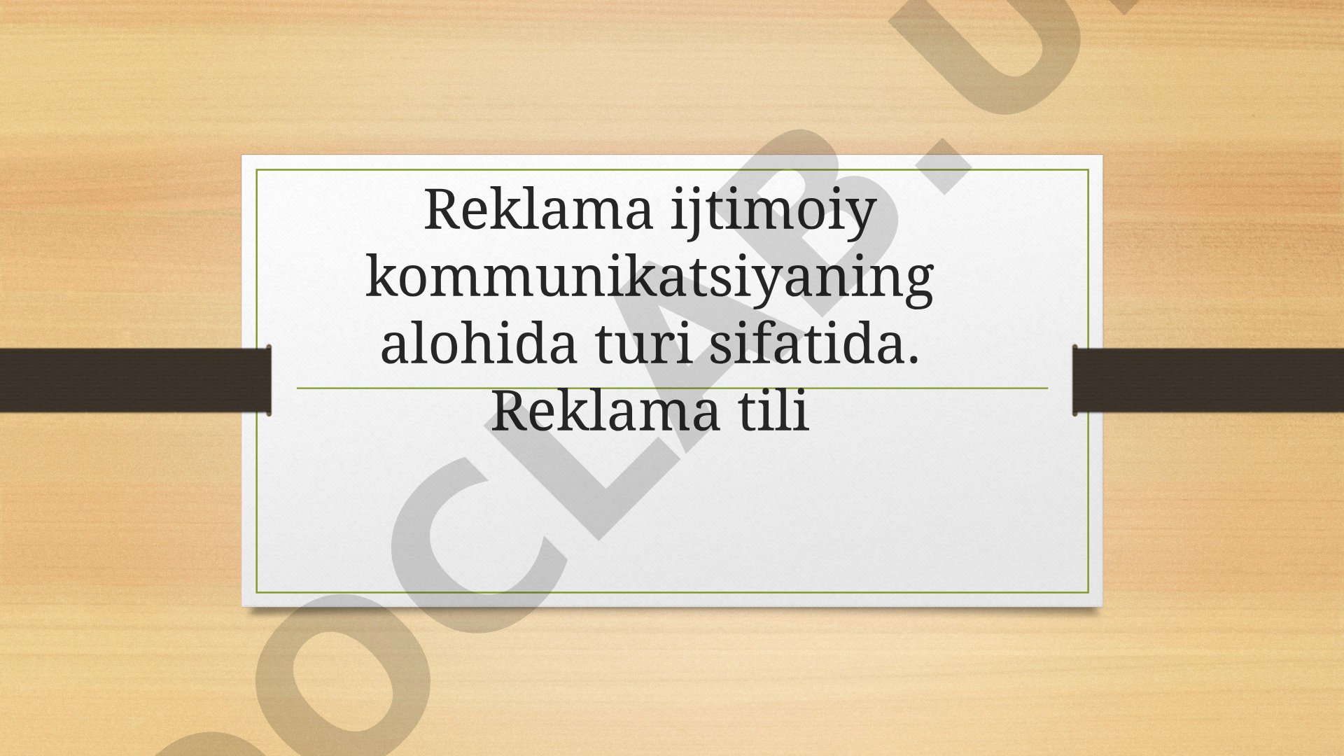 Reklama ijtimoiy kommunikatsiyaning alohida turi sifatida