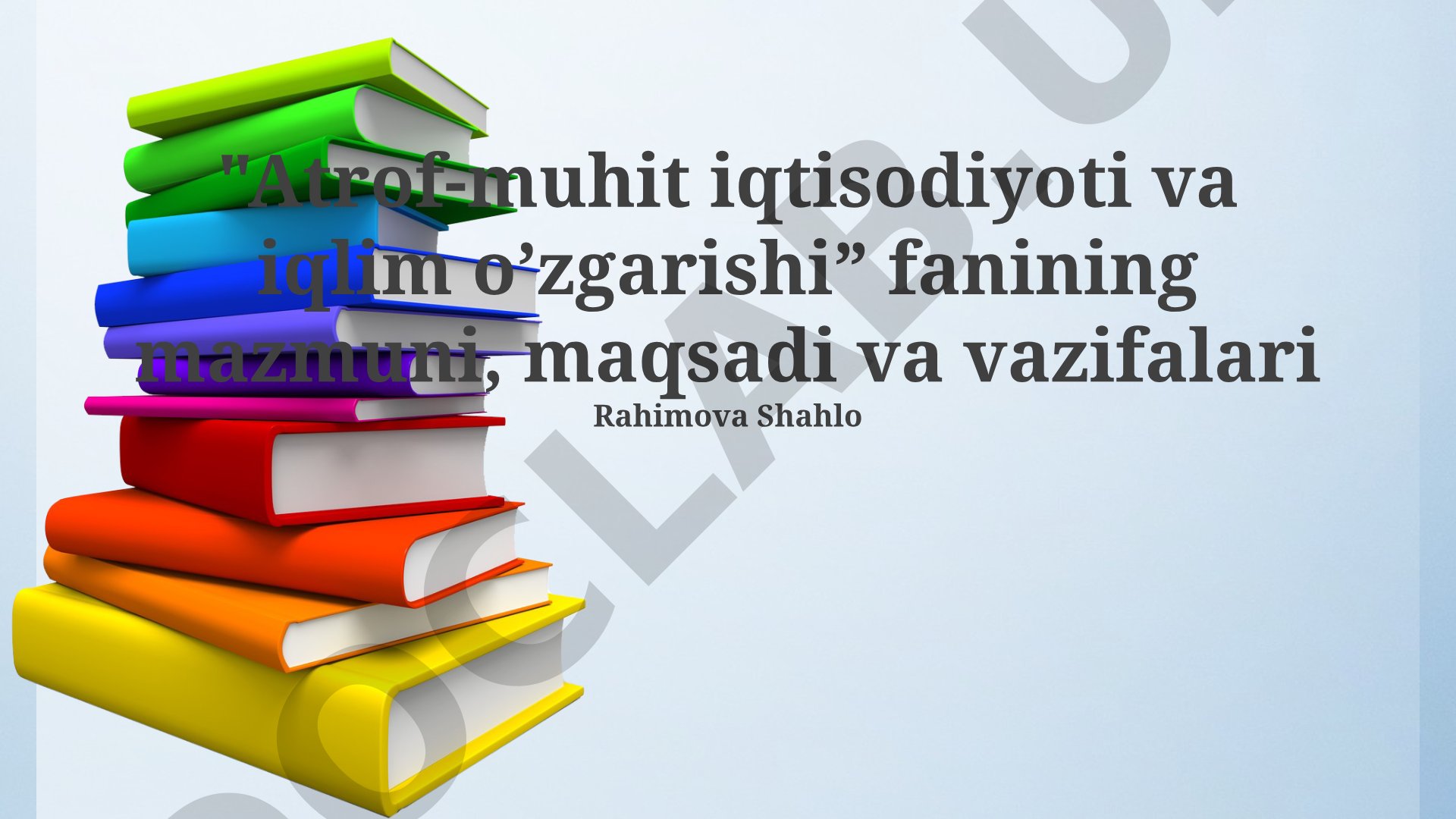 Atrof-muhit iqtisodiyoti va iqlim o'zgarishi fanining mazmuni, maqsadi va vazifalari