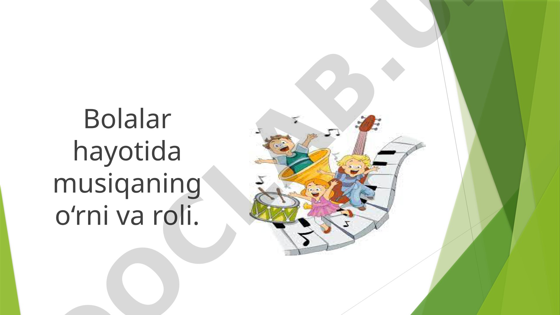 Bolalar hayotida musiqaning o‘rni va roli