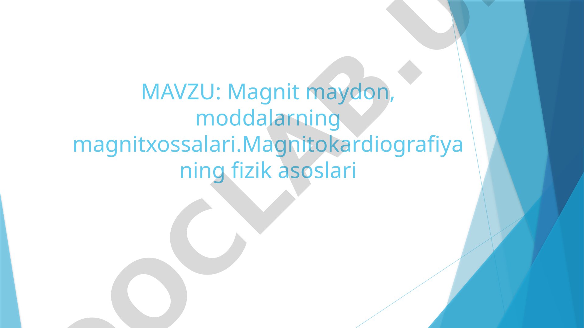 Magnit maydon, moddalarning magnit xossalari. Magnitokardiografiyaning fizik asoslari
