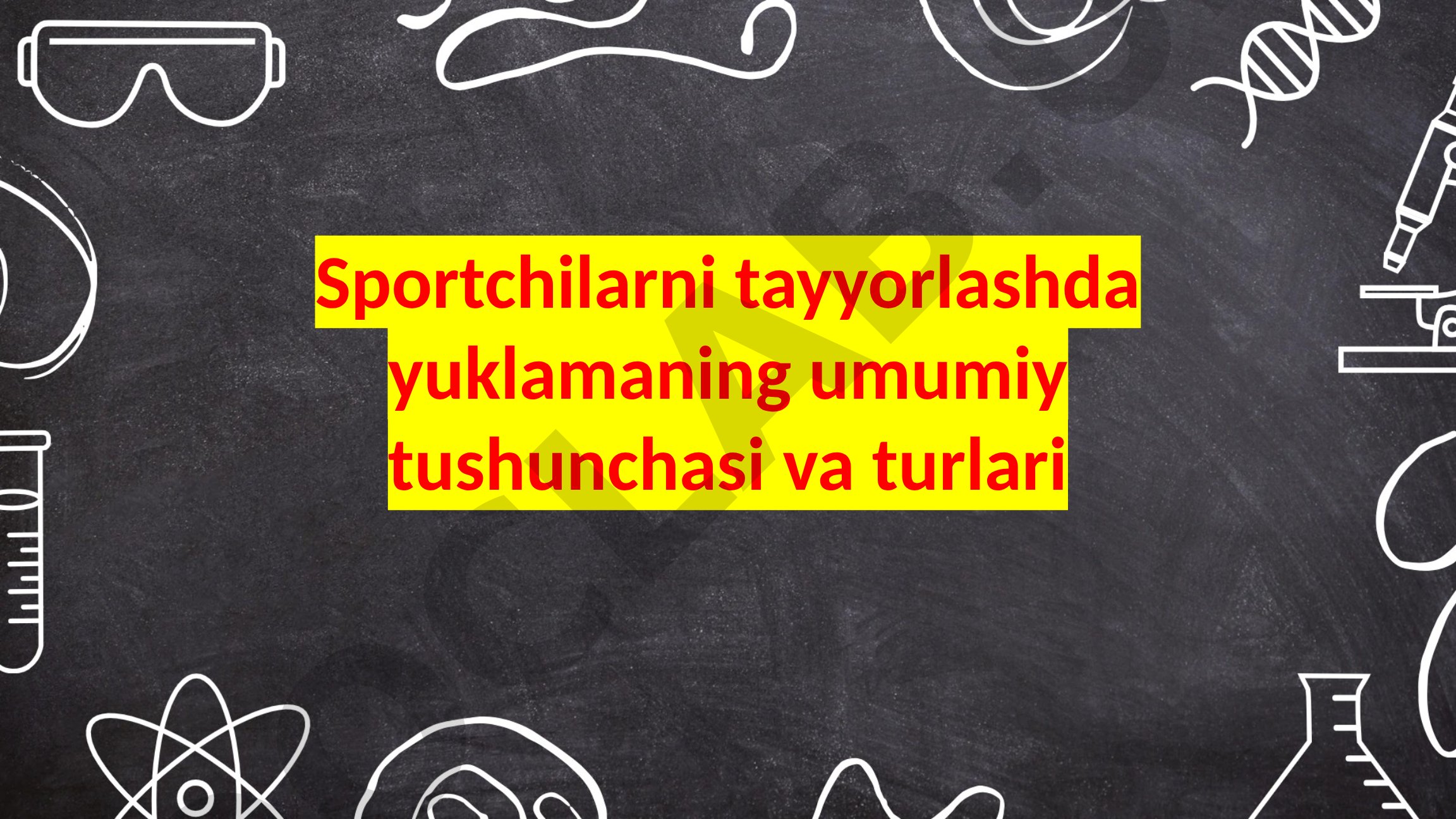 Sportchilarni tayyorlashda yuklamaning umumiy tushunchasi va turlari