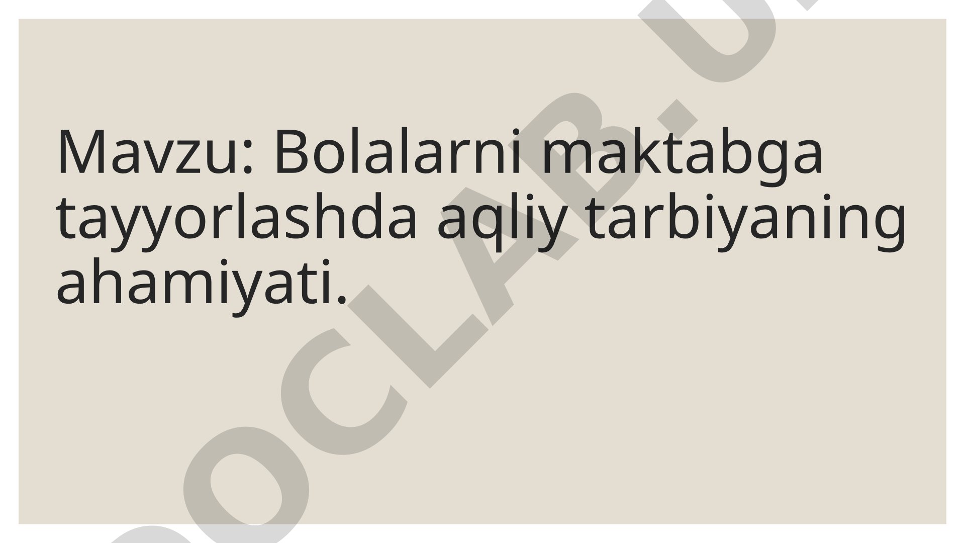 Bolalarni maktabga tayyorlashda aqliy tarbiyaning ahamiyati