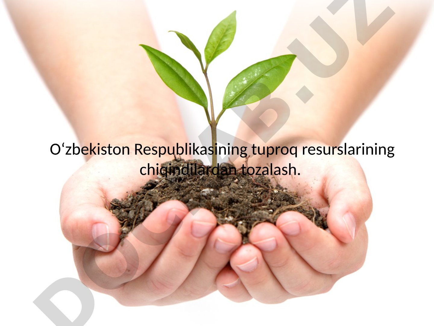 Oʻzbekiston Respublikasining tuproq resurslarining chiqindilardan tozalash