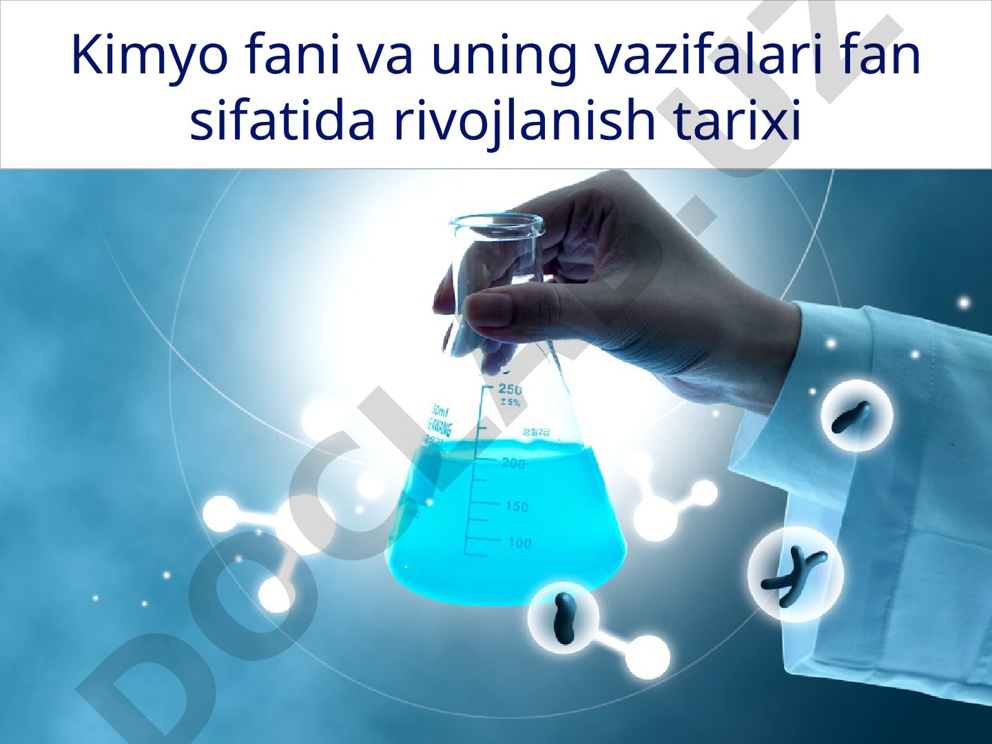 Kimyo fani va uning vazifalari fan sifatida rivojlanish tarixi