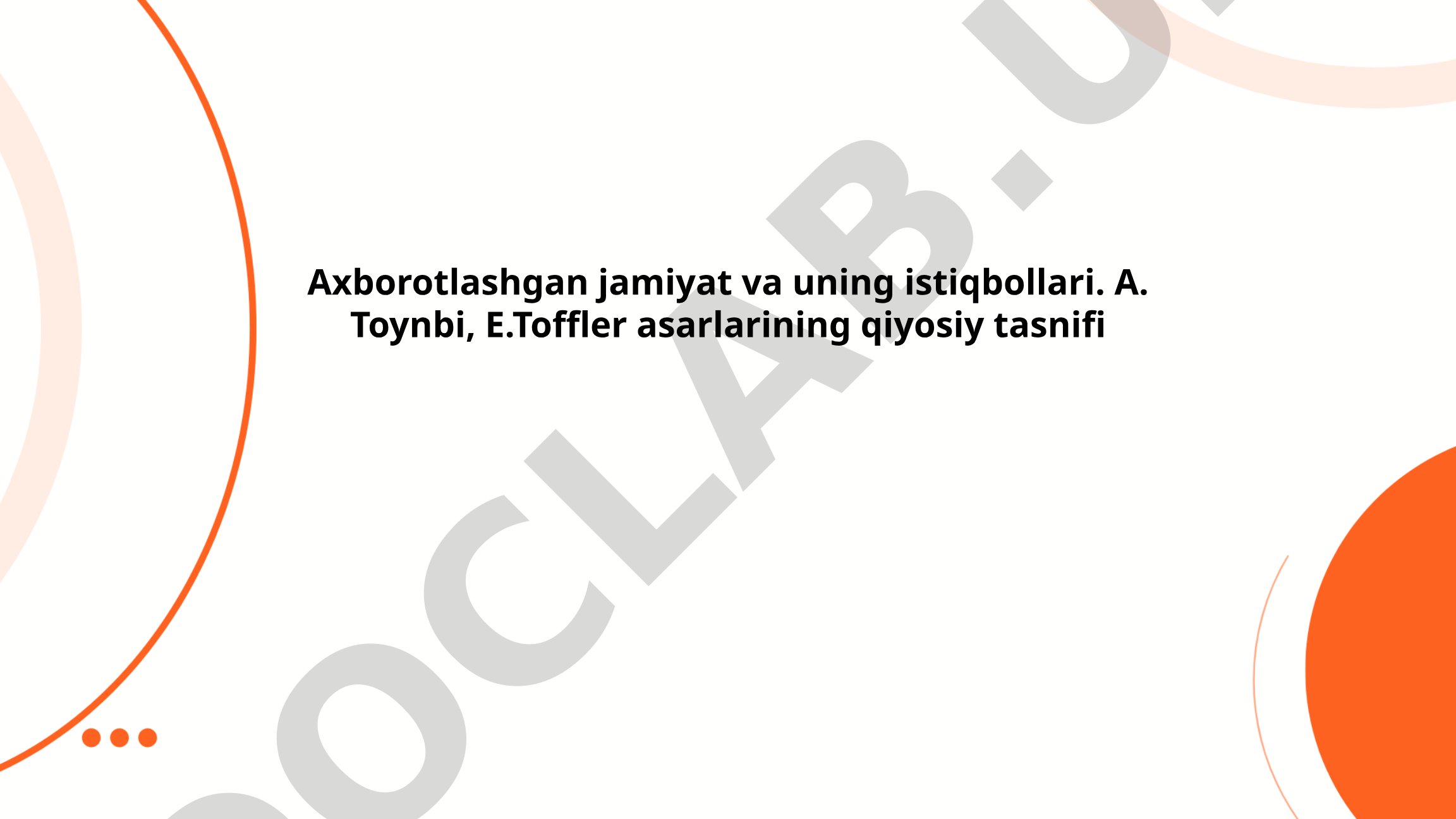 Axborotlashgan jamiyat va uning istiqbollari. A. Toynbi, E.Toffler asarlarining qiyosiy tasnifi