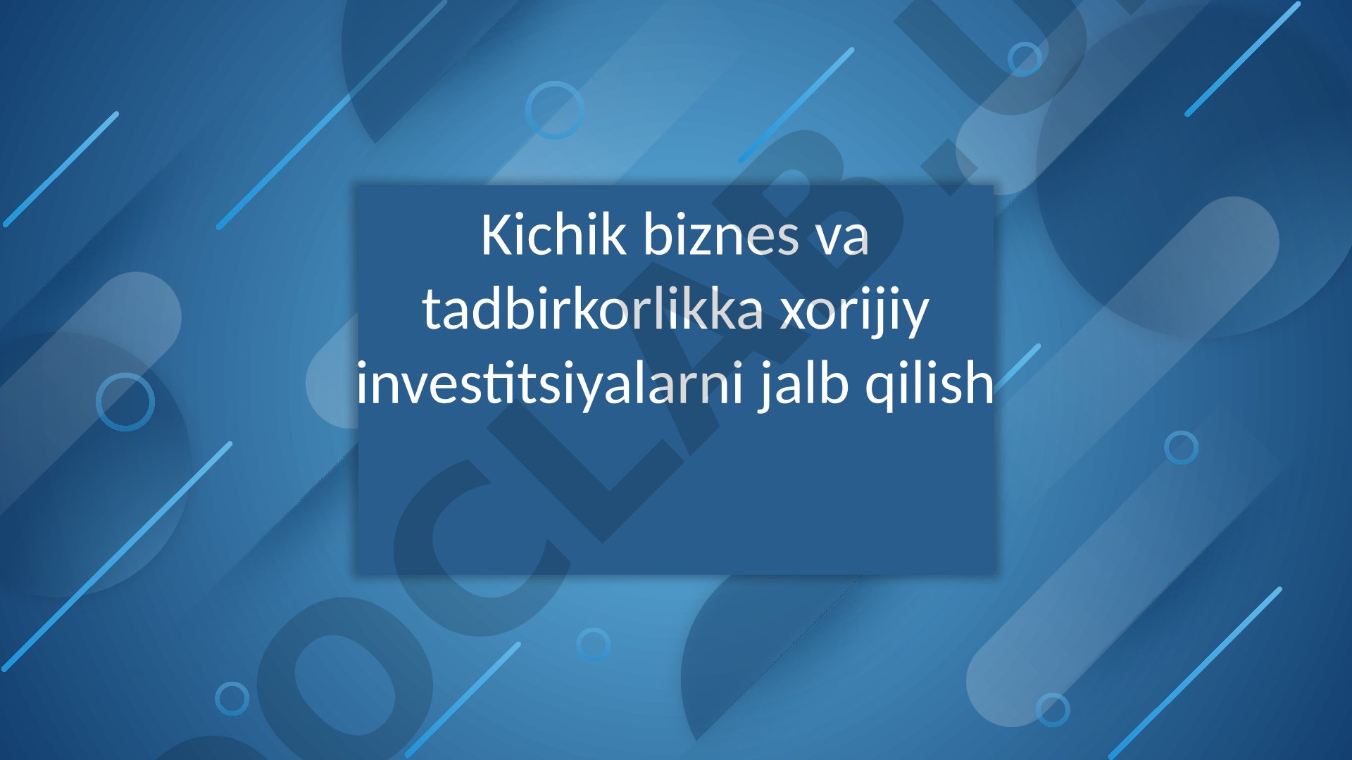 Kichik biznes va tadbirkorlikka xorijiy investitsiyalarni jalb qilish