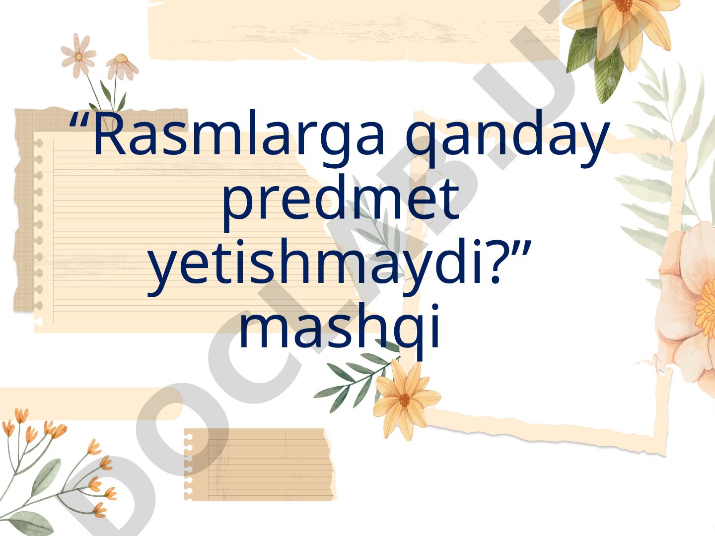 Rasmlarga qanday predmet yetishmaydi mashqi
