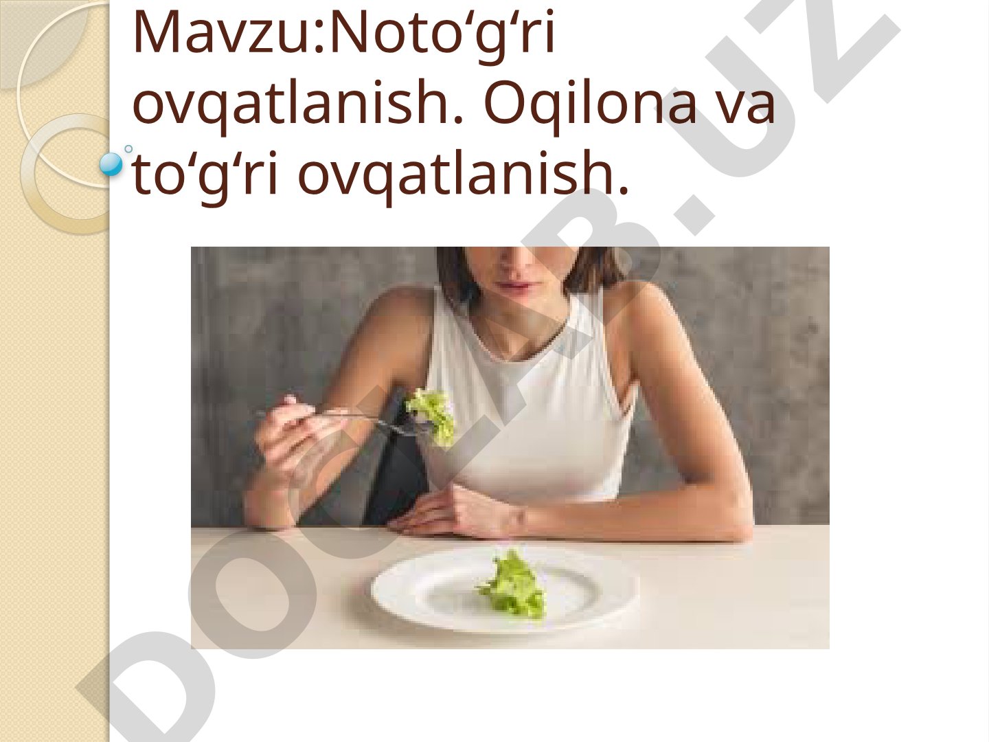 Noto‘g‘ri ovqatlanish: oqilona va to‘g‘ri ovqatlanish