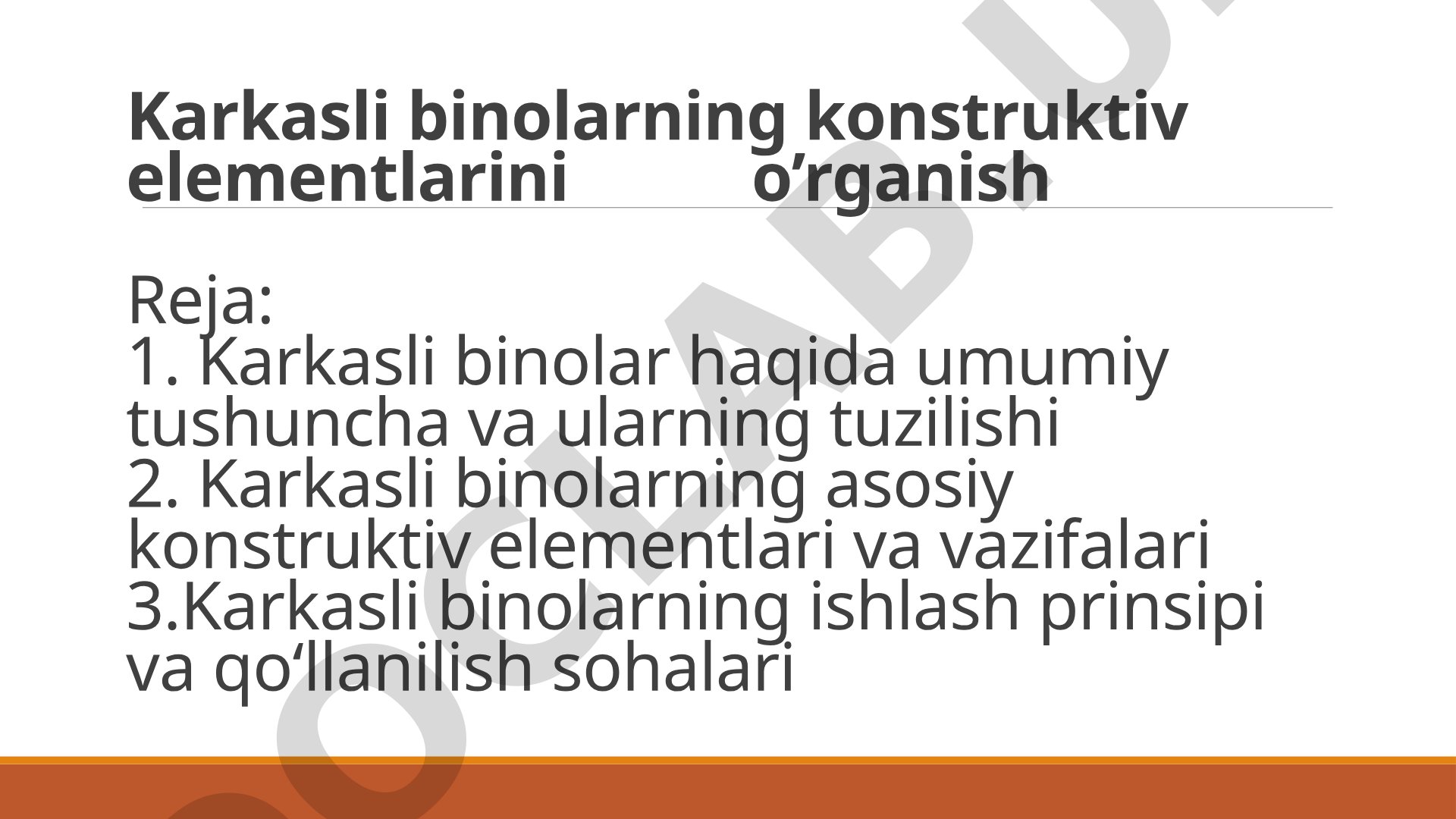 Karkasli binolarning konstruktiv elementlarini o'rganish