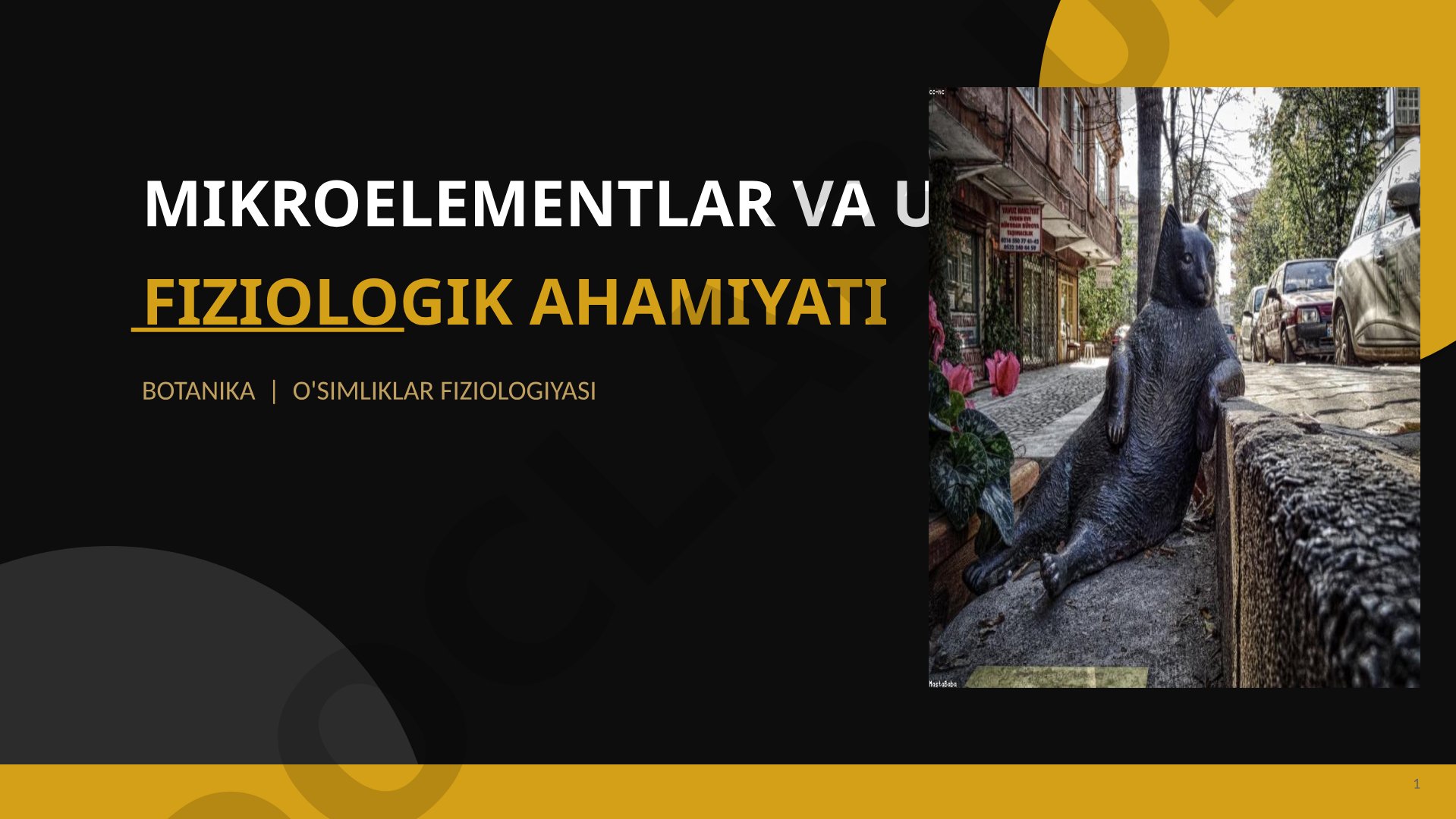 Mikroelementlar va ularning fiziologik ahamiyati