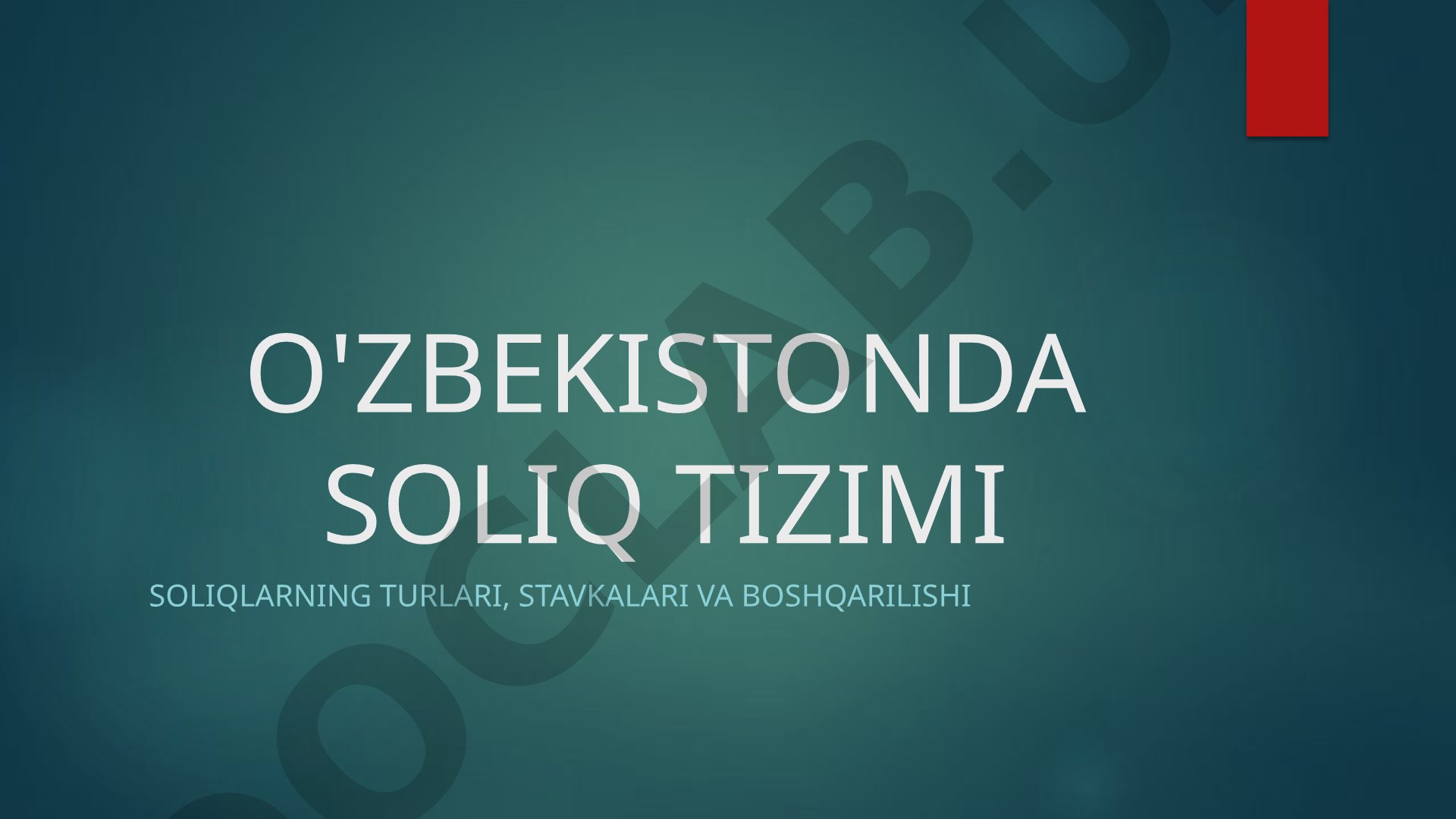 O'zbekiston soliq tizimi: soliq turlari, stavkalar, imtiyozlar va boshqarish