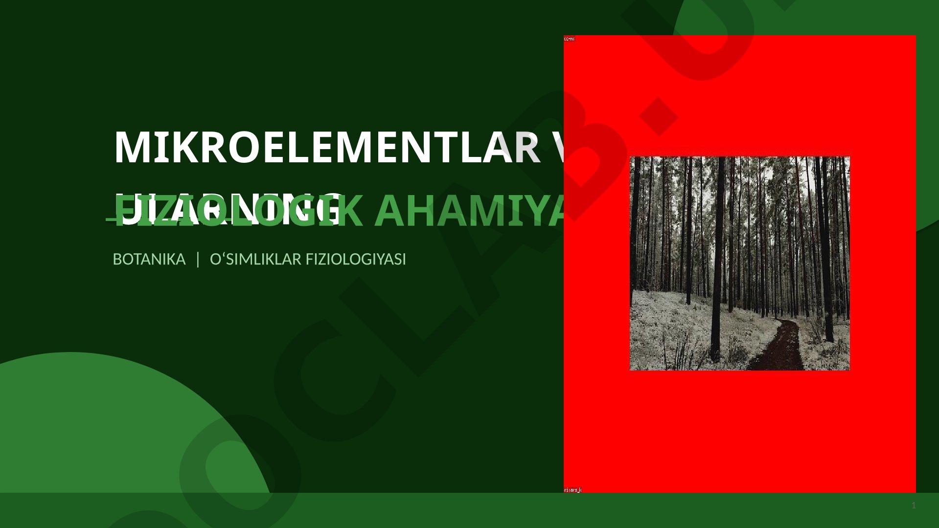 Mikroelementlar va ularning fiziologik ahamiyati