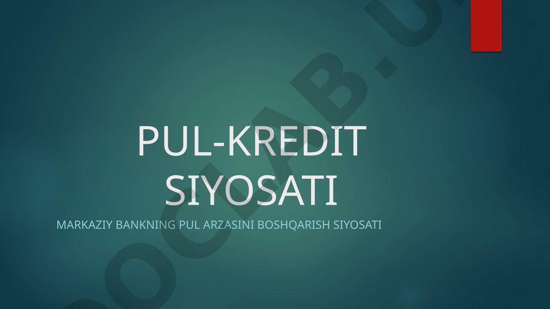 Pul-kredit siyosati tushunchasi, maqsadlari, ekspansiv va kontrativ turlari