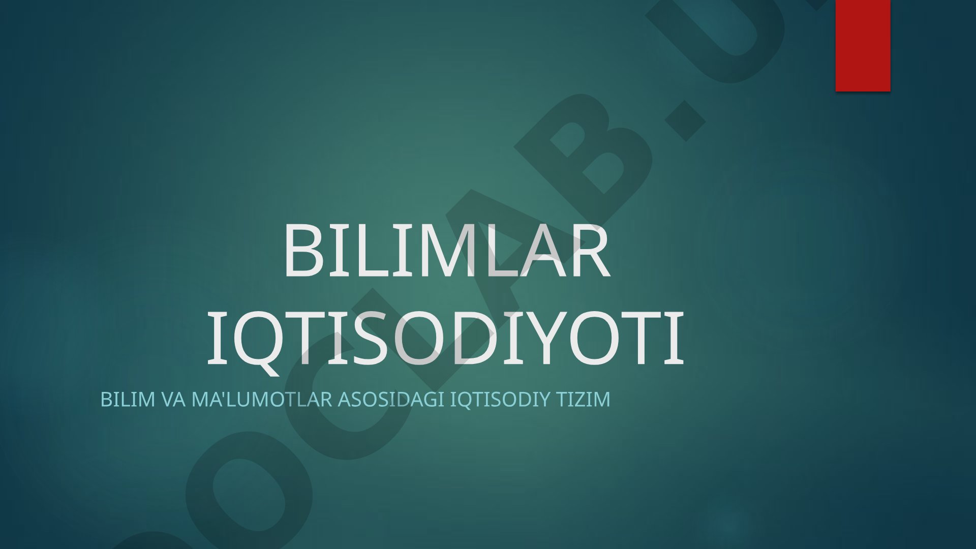 Bilimlar iqtisodiyoti: xususiyatlari, tarmoqlari, ta'lim, innovatsiya va dunyo tajribasi
