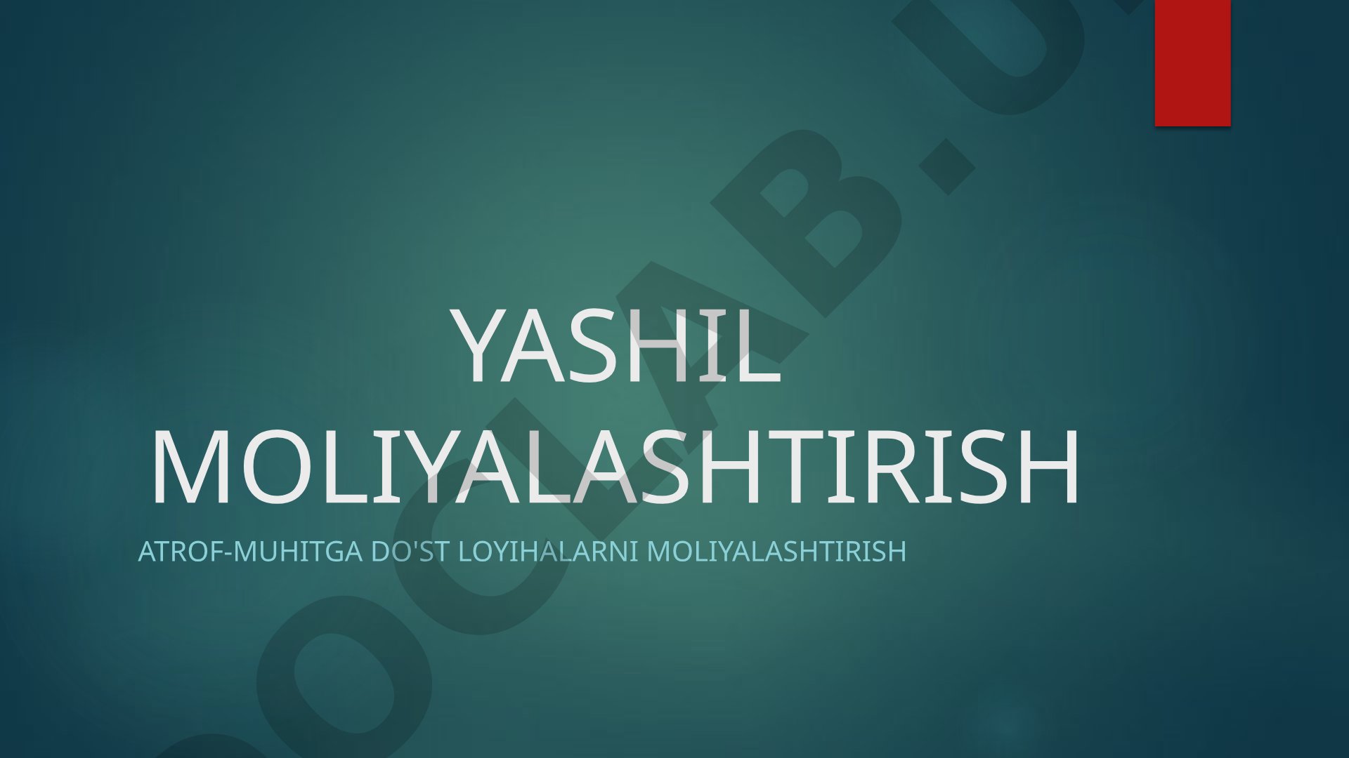 Yashil moliyalashtirish turlari, ESG investitsiyalar, afzalliklar va dunyo tajribasi
