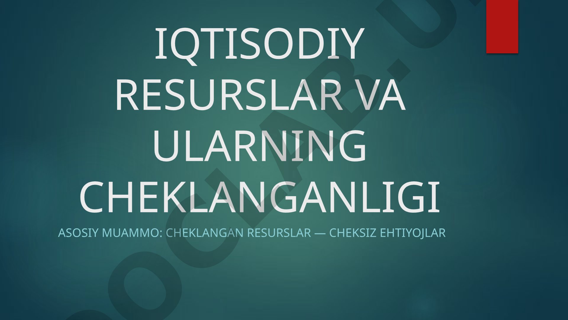 Iqtisodiy resurslar va ularning cheklanganligi