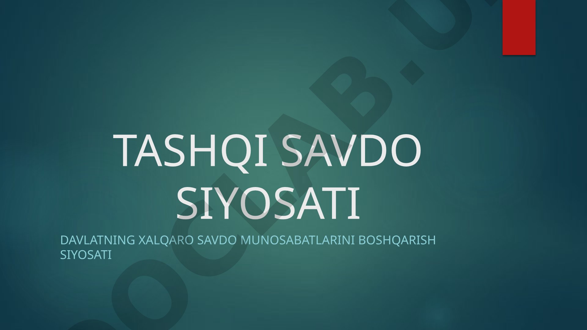 Tashqi savdo siyosati: proteksionizm, erkin savdo, savdo balansi, valyuta kursi va
