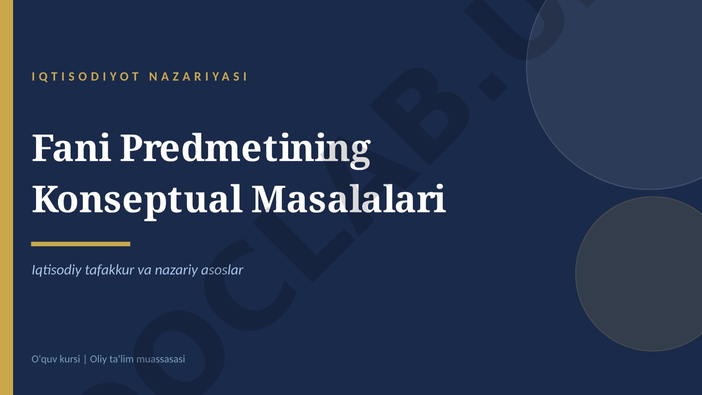 Iqtisodiyot nazariyasi fanining predmeti va konseptual masalalari