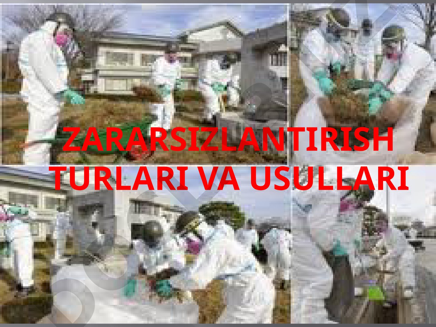 Zararsizlantirish turlari va usullari