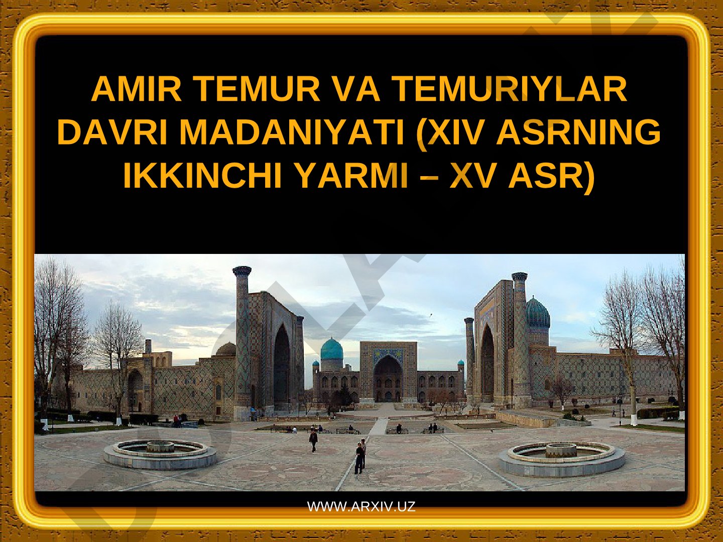 Amir Temur va temuriylar davri madaniyati (XIV asrning ikkinchi yarmi – XV asr)