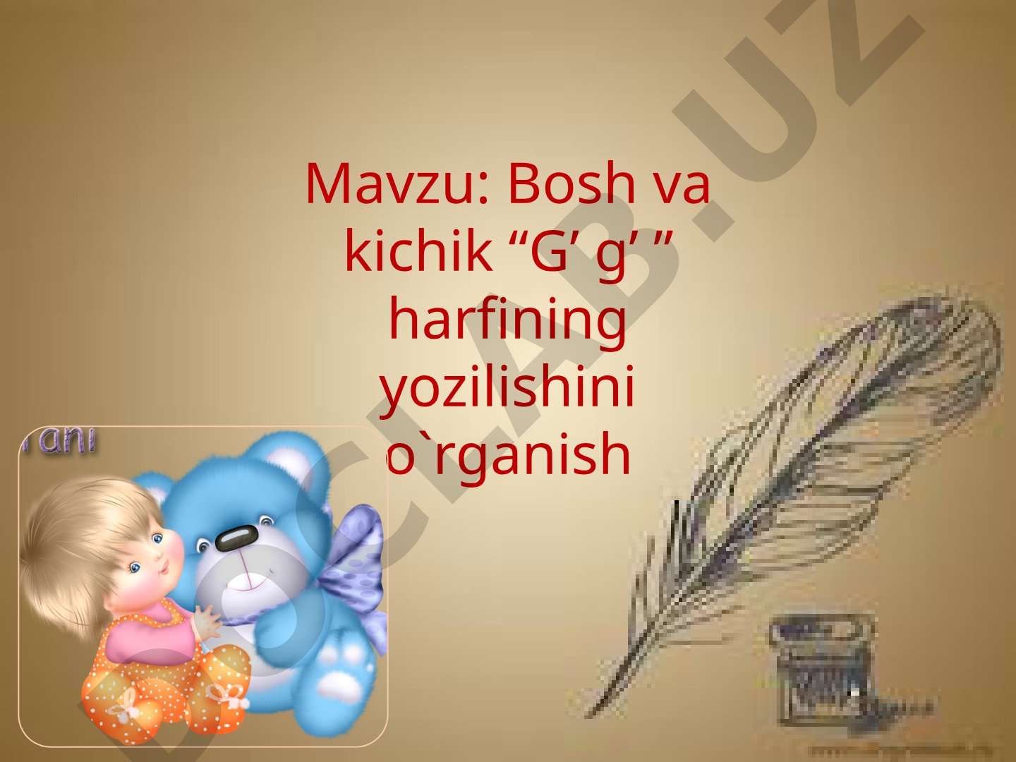 Bosh va kichik “G’ g’ ” harfining yozilishini o‘rganish
