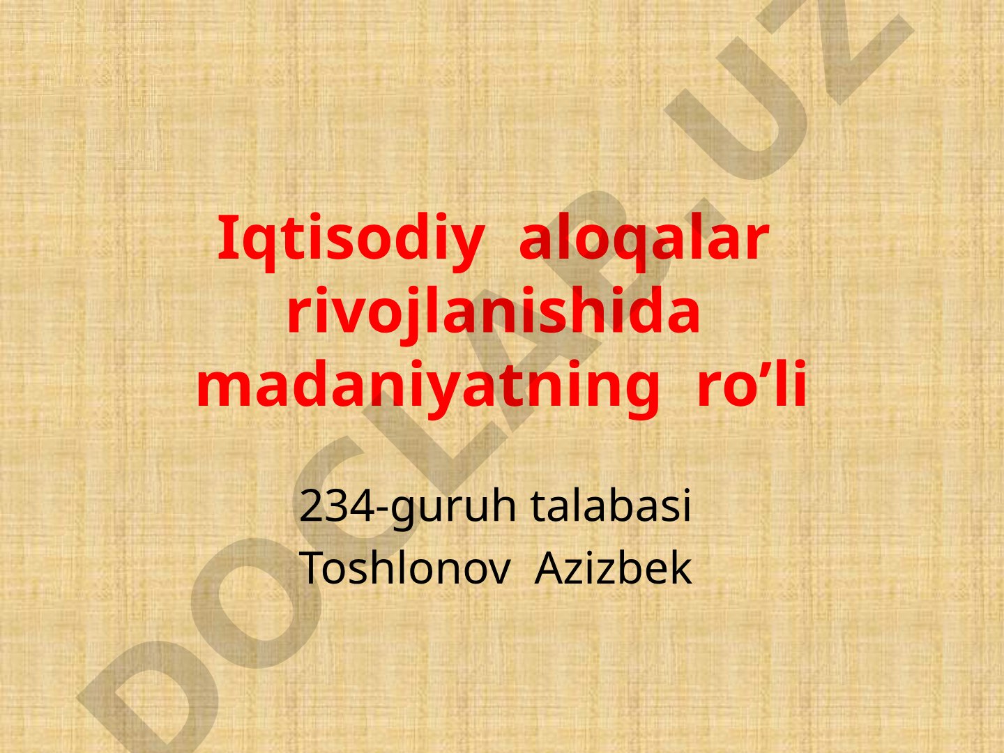 Iqtisodiy aloqalar rivojlanishida madaniyatning ro’li