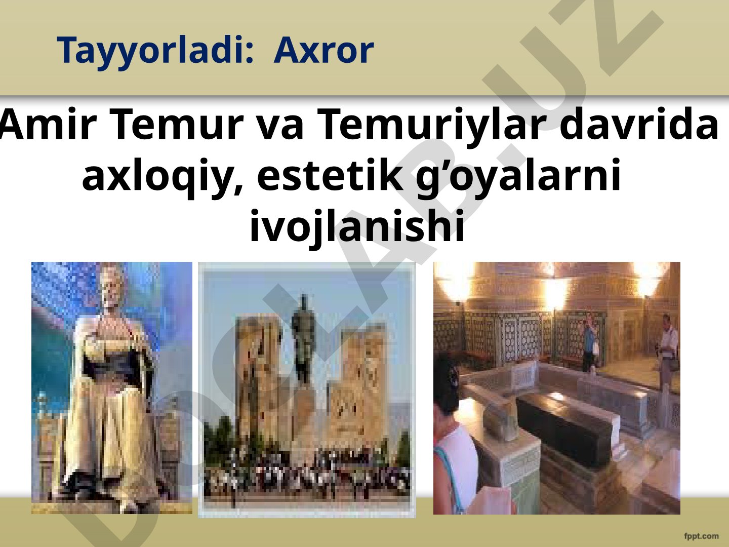 Amir Temur va Temuriylar davrida axloqiy, estetik g'oyalarni ivojlanishi