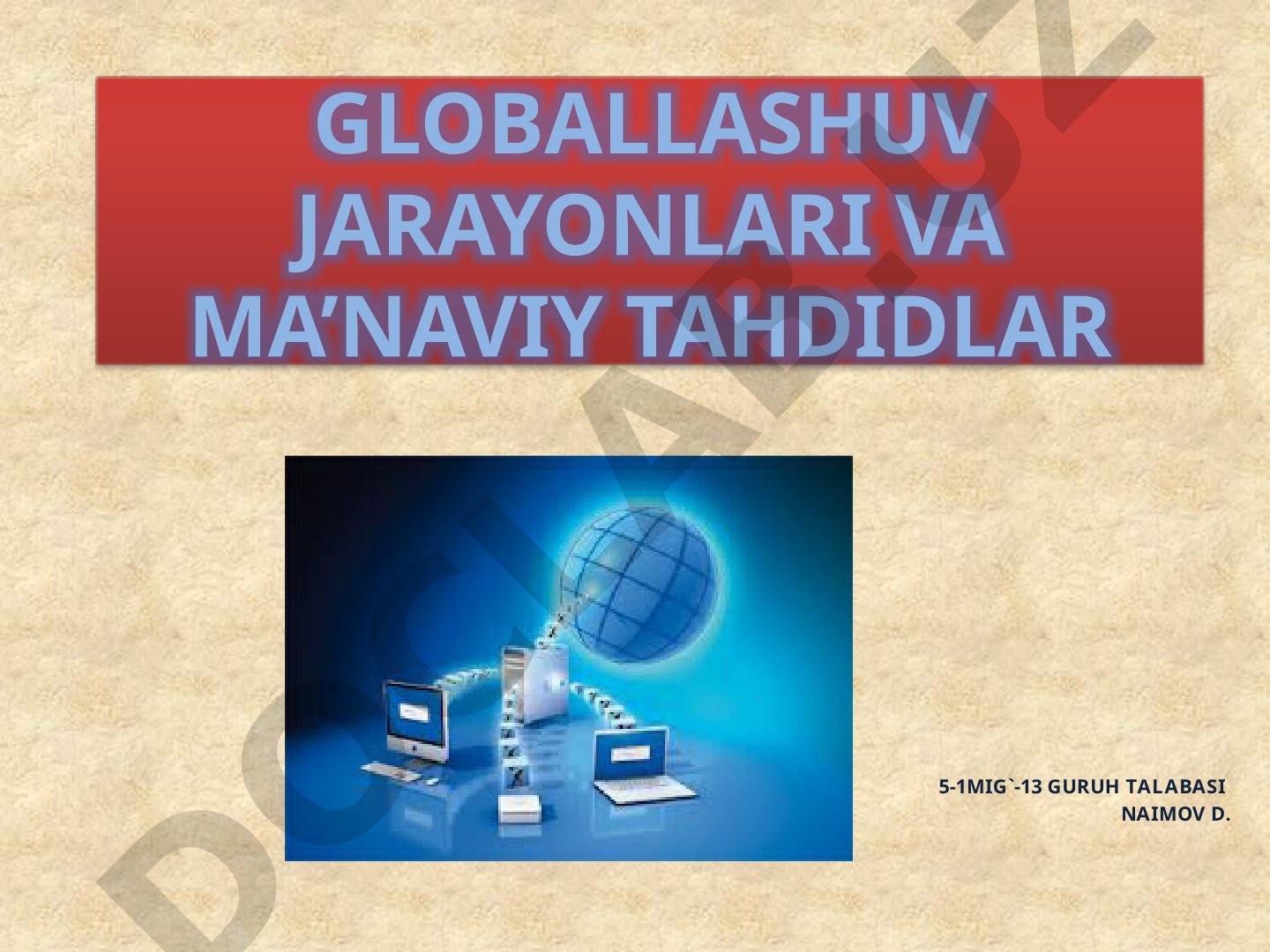 Globallashuv jarayonlari va ma’naviy tahdidlar