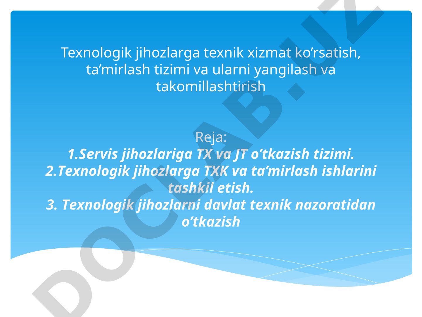 Texnologik jihozlarga texnik xizmat ko'rsatish, ta'mirlash tizimi va ularni yangilash va takomillashtirish