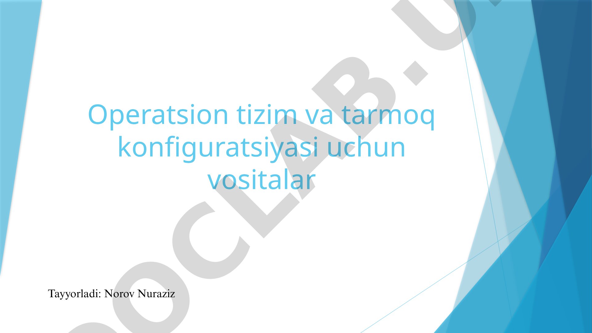 Operatsion tizim va tarmoq konfiguratsiyasi uchun vositalar