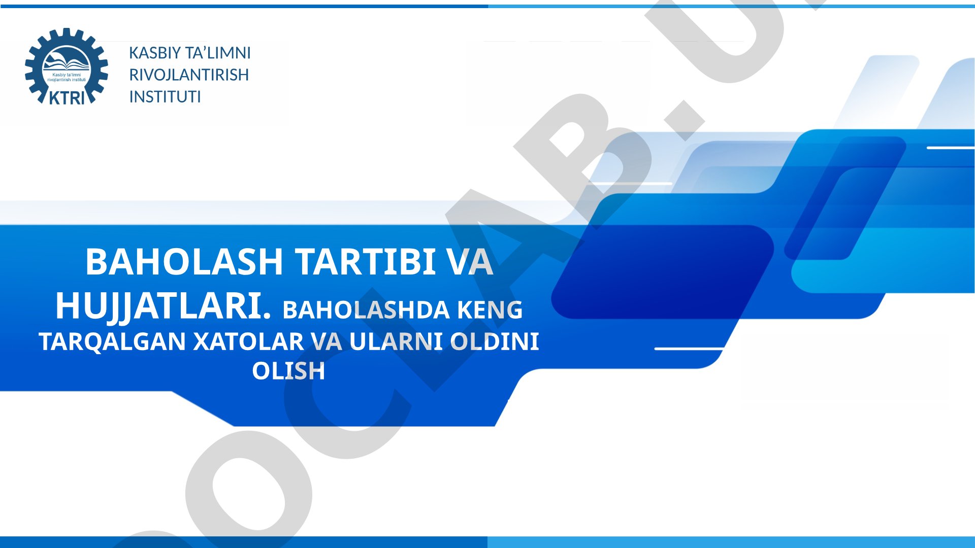 Baholash tartibi va hujjatlari, keng tarqalgan xatolar va ularni oldini olish