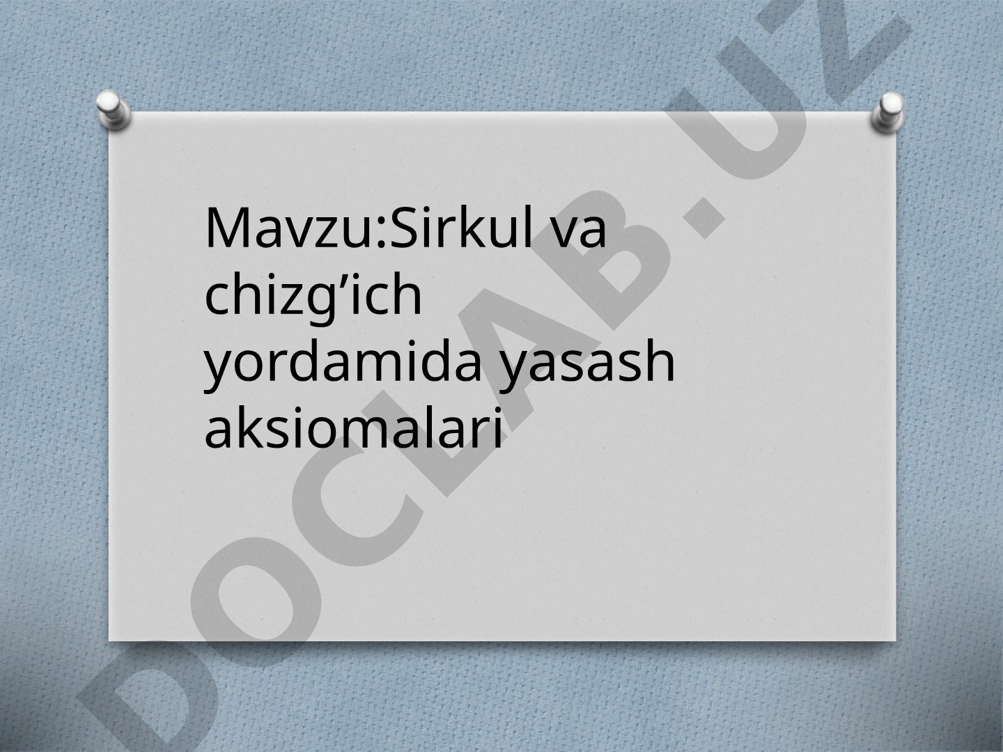 Sirkul va chizg'ich yordamida yasash aksiomalari