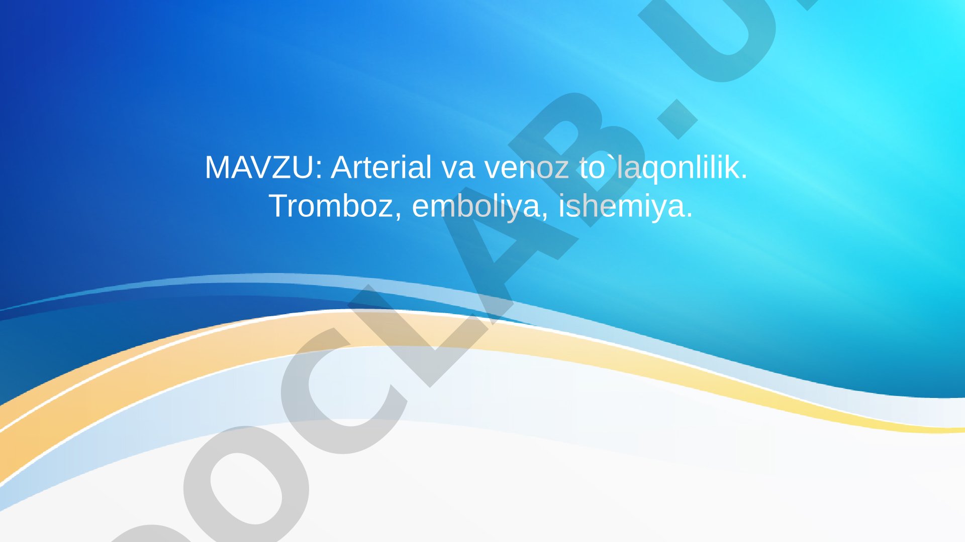 Arterial va venoz to`laqonlilik. Tromboz, emboliya, ishemiya.
