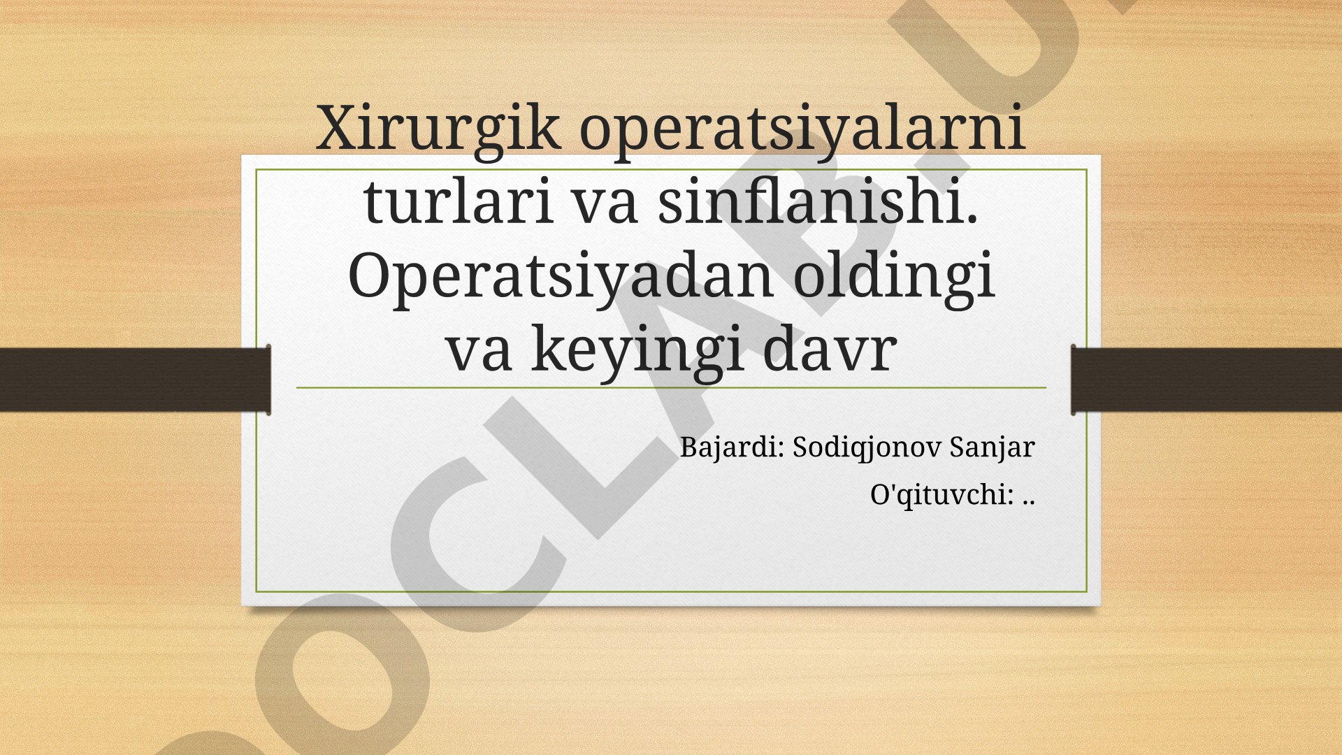 Xirurgik operatsiyalar turlari va sinflanishi, operatsiyadan oldingi va keyingi davr