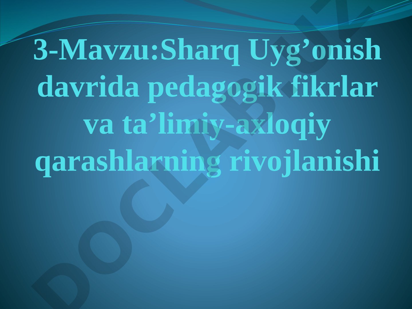 Sharq Uyg’onish davrida pedagogik fikrlar va ta’limiy-axloqiy qarashlarning rivojlanishi