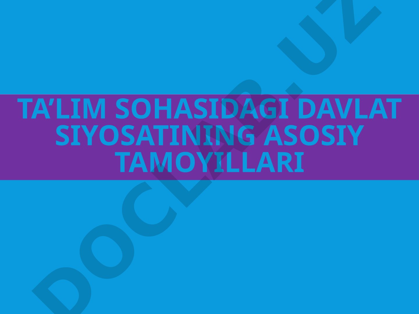 Ta’lim sohasidagi davlat siyosatining asosiy tamoyillari