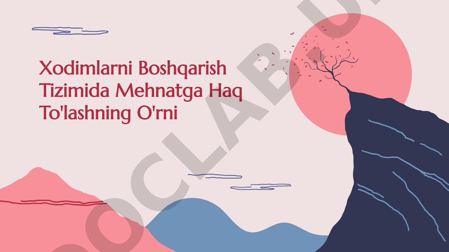 Xodimlarni Boshqarish Tizimida Mehnatga Haq To'lashning O'rni