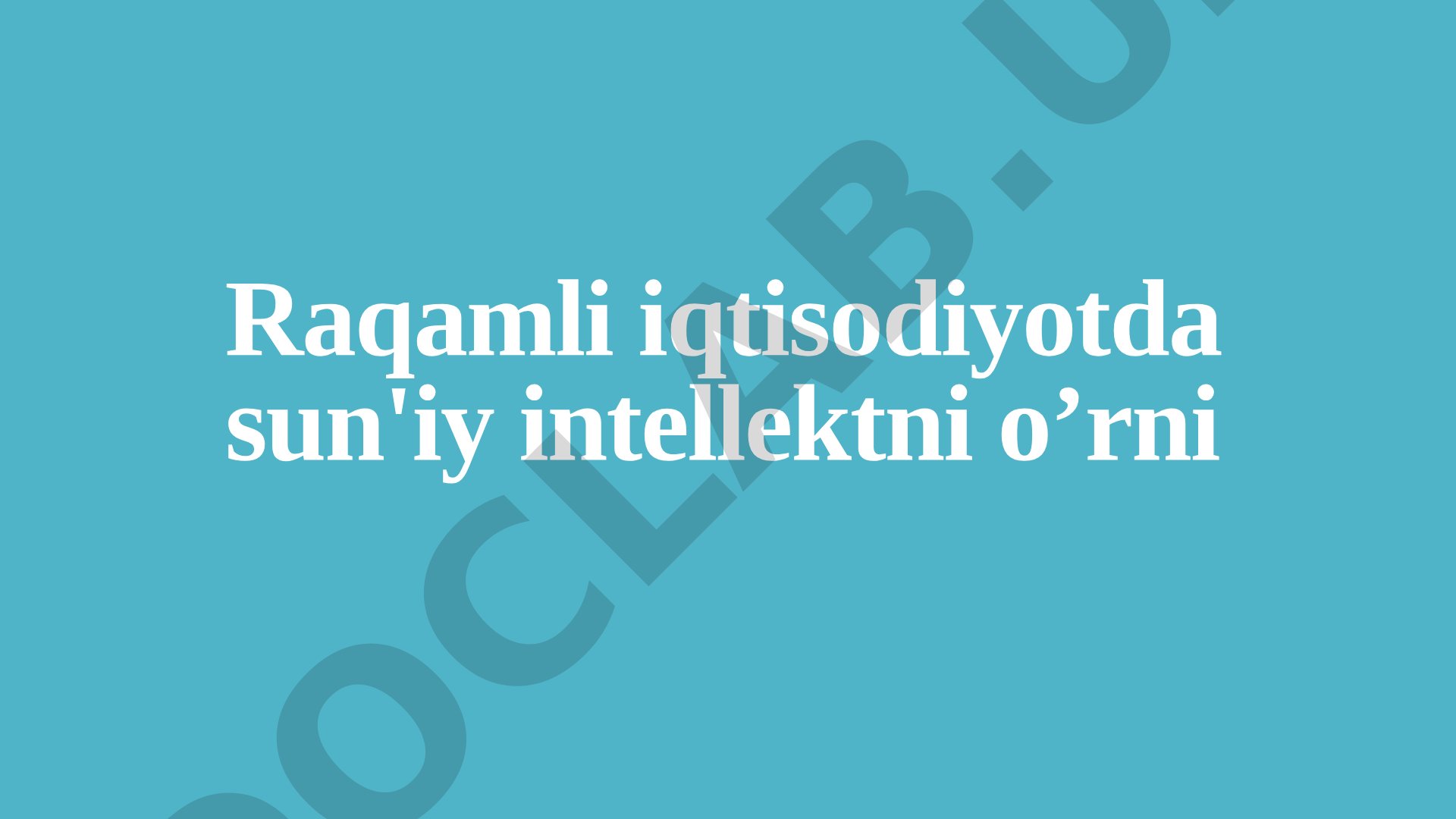 Raqamli iqtisodiyotda sun'iy intellektni o’rni