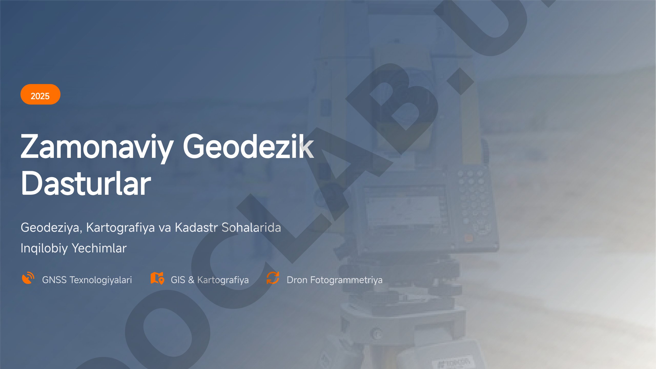 2025 Zamonaviy Geodezik Dasturlar: Geodeziya, Kartografiya va Kadastrda Inqilobiy Yechimlar