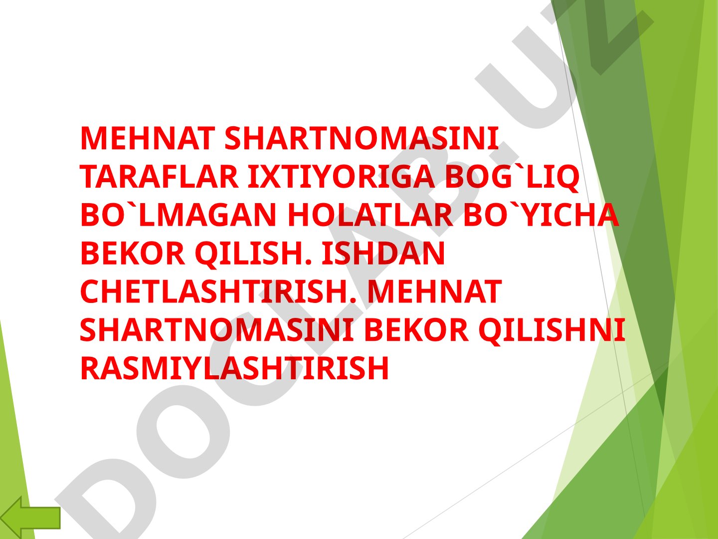 MEHNAT SHARTNOMASINI TARAFLAR IXTIYORIGA BOG`LIQ BO`LMAGAN HOLATLAR BO`YICHA BEKOR QILISH. ISHDAN CHETLASHTIRISH. MEHNAT SHARTNOMASINI BEKOR QILISHNI RASMIYLASHTIRISH