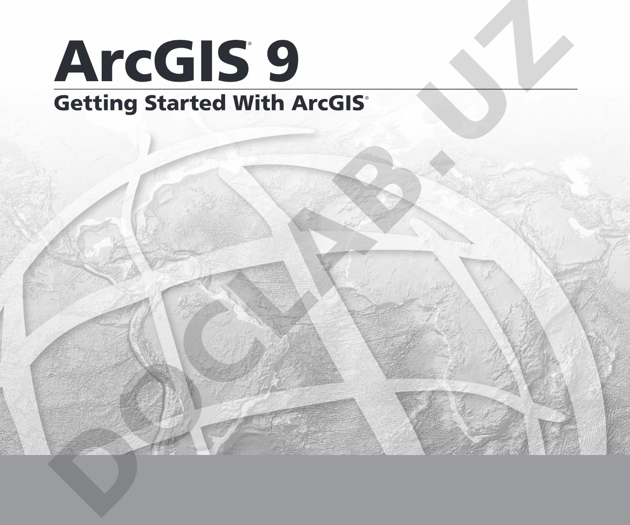 Getting Started With ArcGIS®