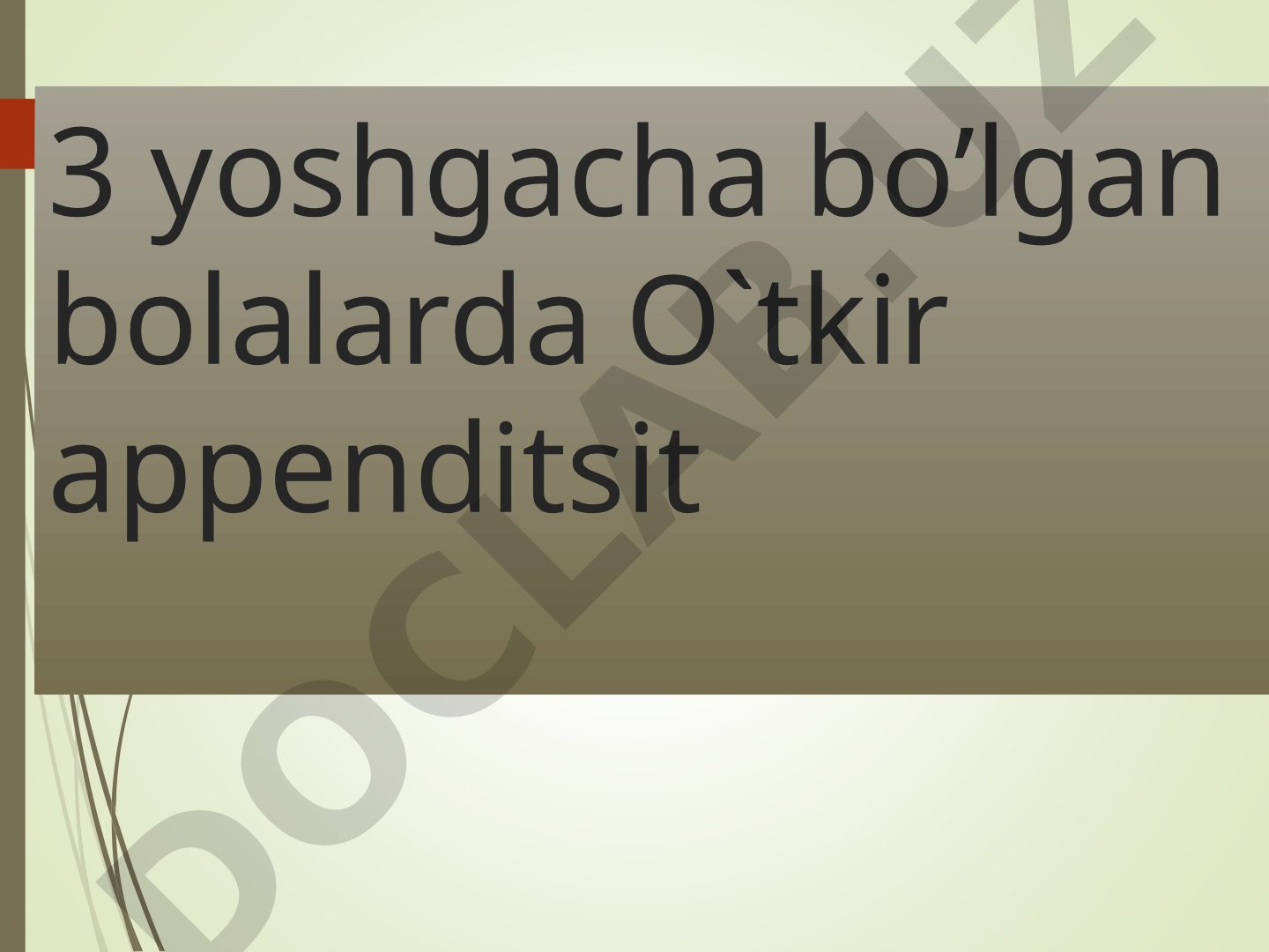 3 yoshgacha bo’lgan bolalarda O`tkir appenditsit