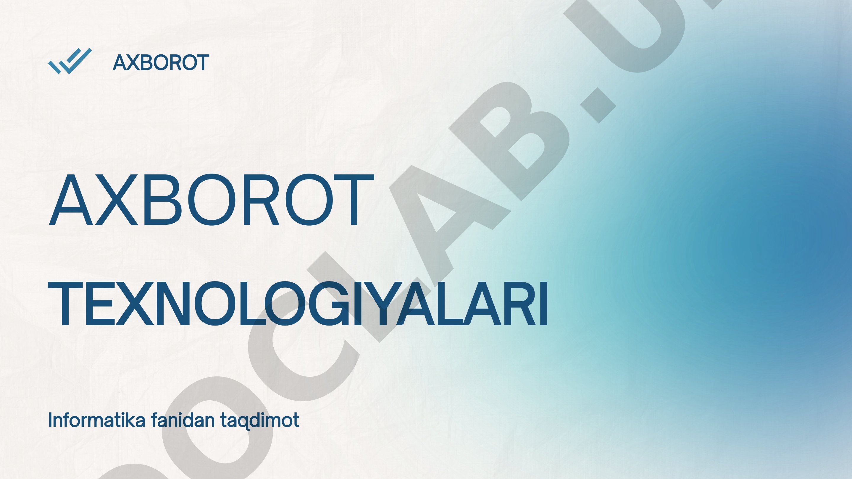Axborot texnologiyalari tushunchasi, ahamiyati, sohalari, afzalliklari va tarkibiy