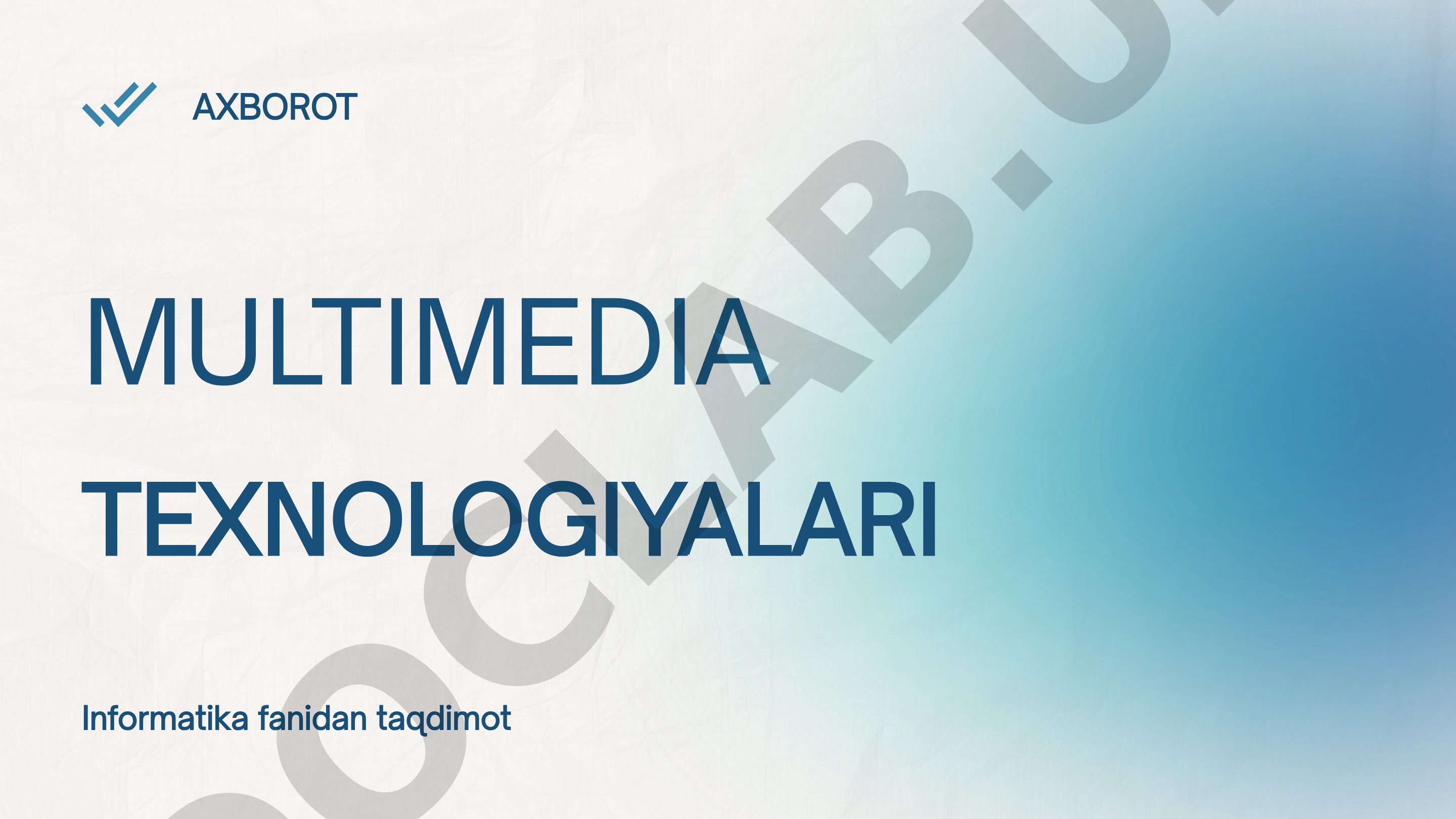 Multimedia texnologiyalari haqida taqdimot: tushunchasi, turlari, komponentlari va