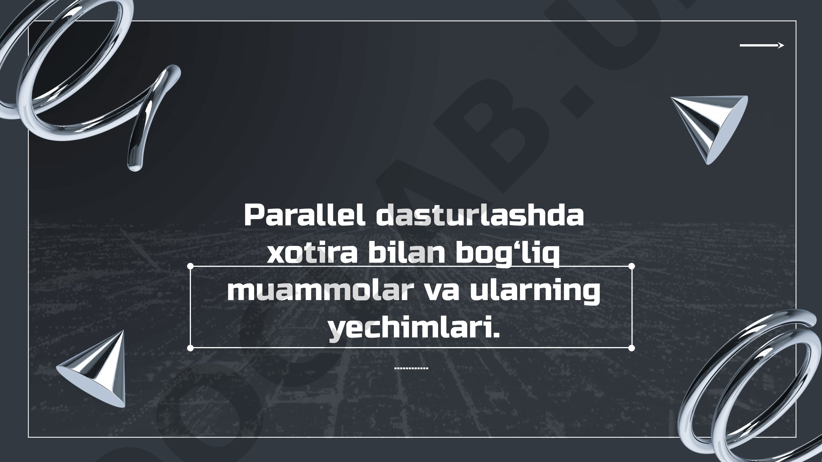 Parallel dasturlashda xotira bilan bog‘liq muammolar va ularning yechimlari.