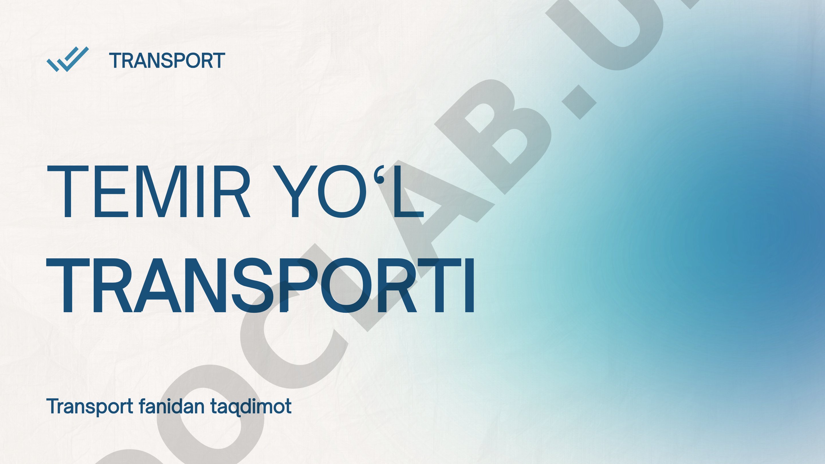 Temir yo‘l transportining tushunchasi, turlari, ahamiyati va afzalliklari yoritilgan
