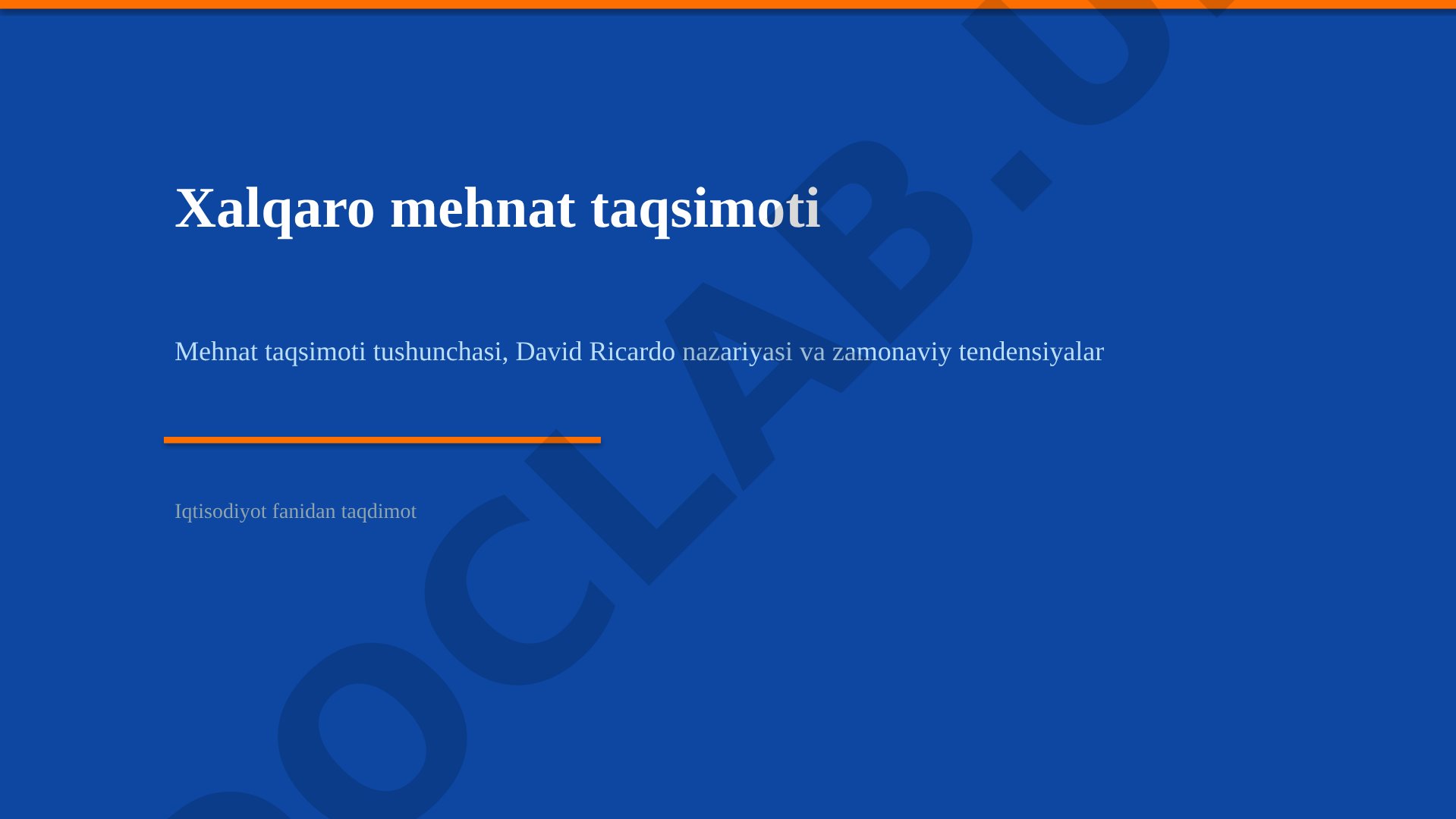 Xalqaro mehnat taqsimoti, David Ricardo nazariyasi va zamonaviy tendensiyalar haqida
